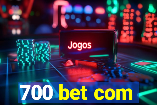 700 bet com